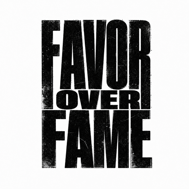 Favor Over Fame